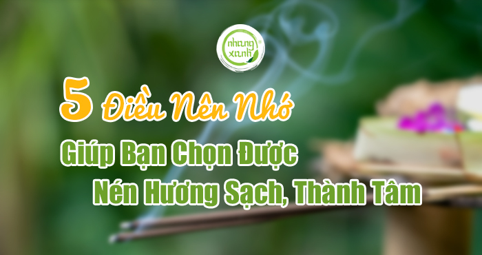 5 điều nên nhớ giúp bạn chọn được nén hương sạch, thành tâm