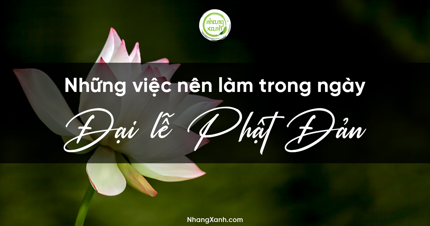 Đại lễ Phật Đản Sanh và những việc nên làm