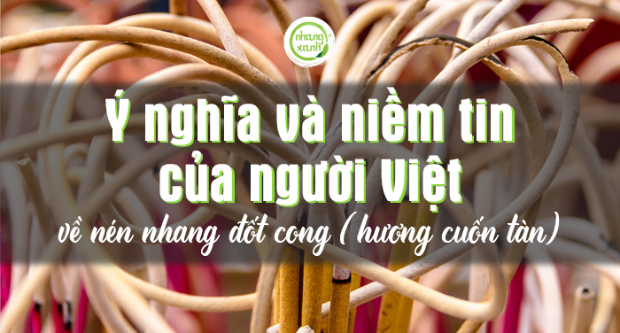 Ý nghĩa và niềm tin của người Việt về nén nhang đốt cong (hương cuốn tàn)