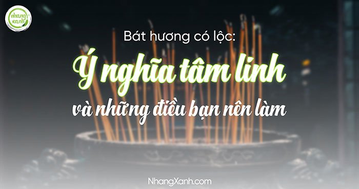 Bát hương có lộc: Ý nghĩa tâm linh và những điều bạn nên làm