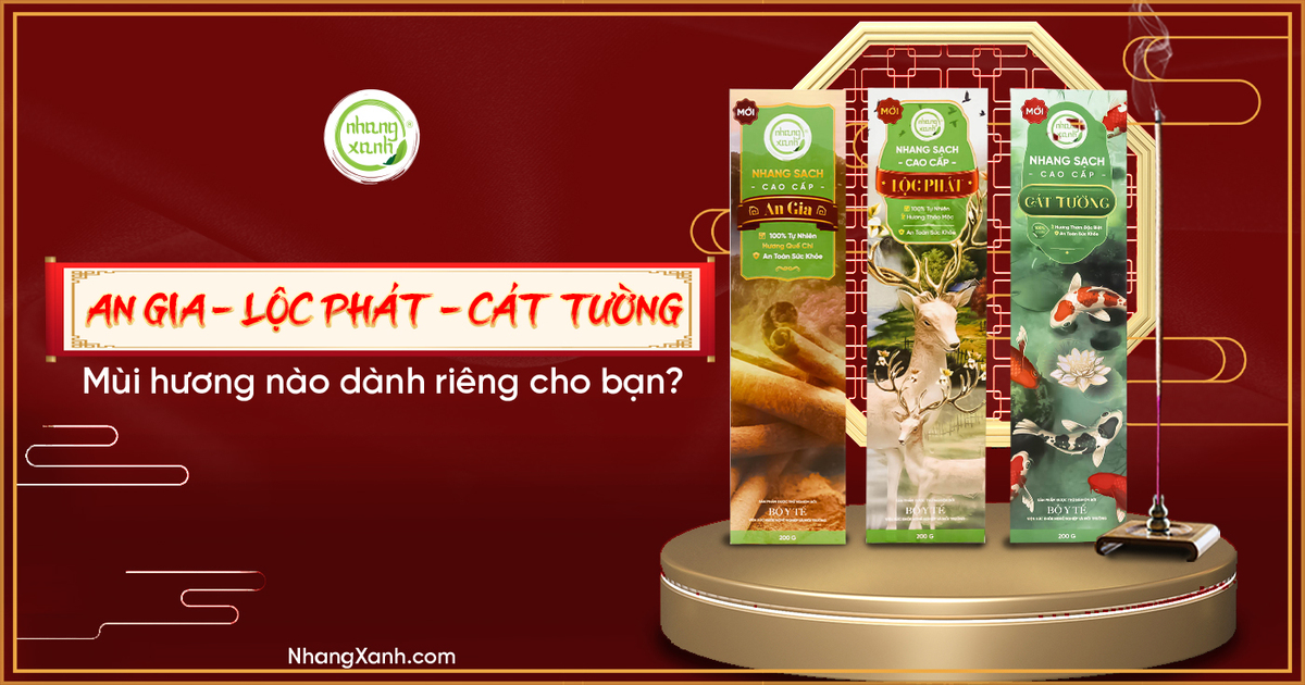 Bộ 3 Nhang Xanh An Gia - Lộc Phát - Cát Tường, mùi hương nào dành riêng cho bạn?