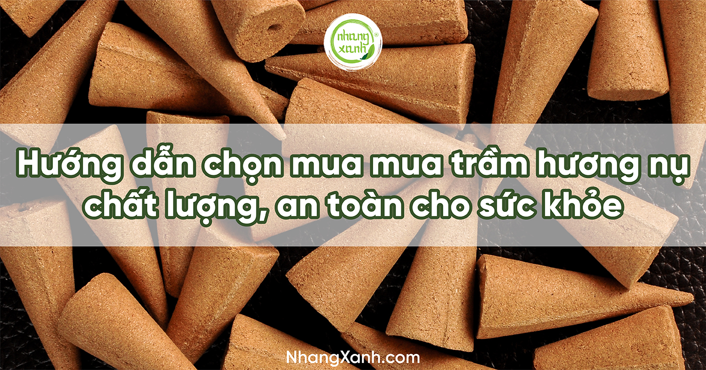 Hướng dẫn chọn mua mua trầm hương nụ chất lượng, an toàn cho sức khỏe