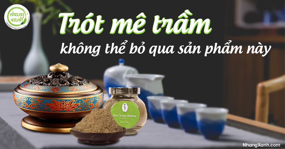 Bột trầm hương là sản phẩm được người mê trầm yêu thích hàng đầu