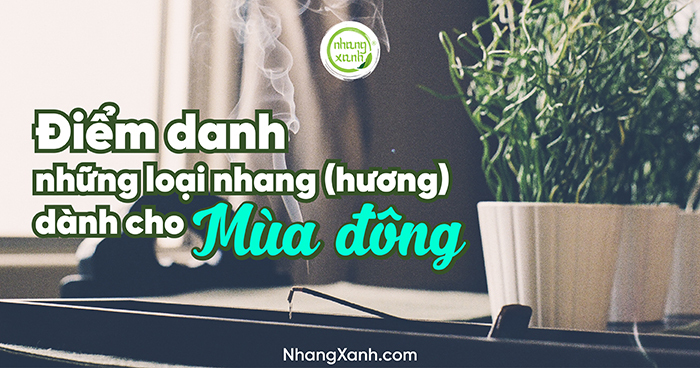 Điểm danh những loại hương nhang dành cho mùa đông