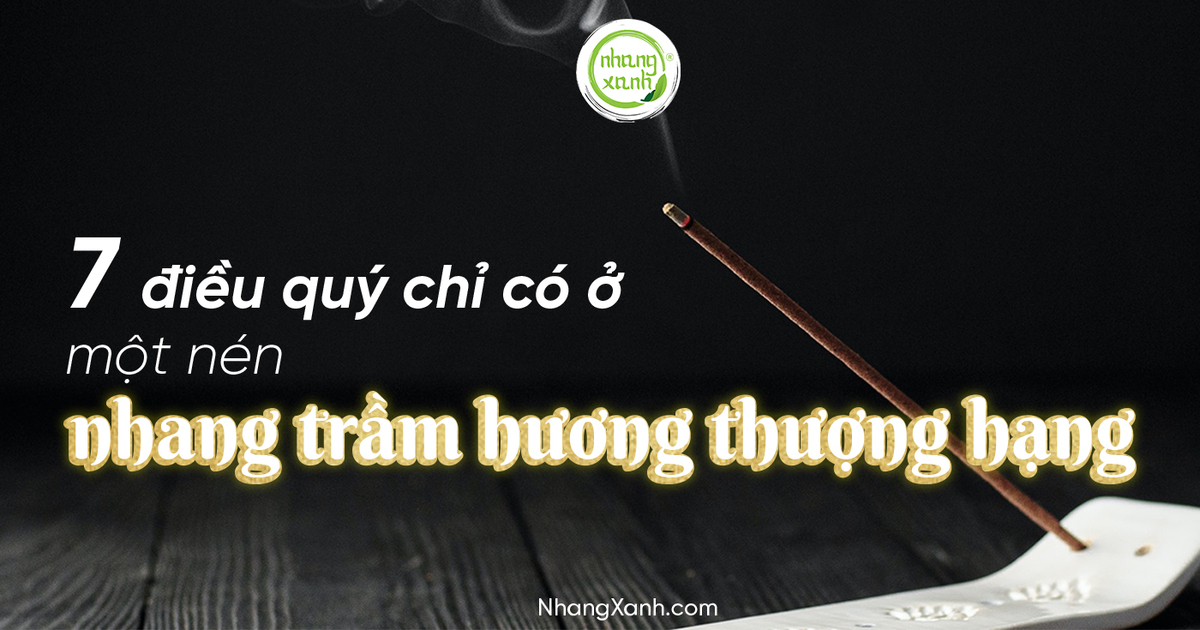 7 điều quý chỉ có ở một nén nhang trầm hương thượng hạng