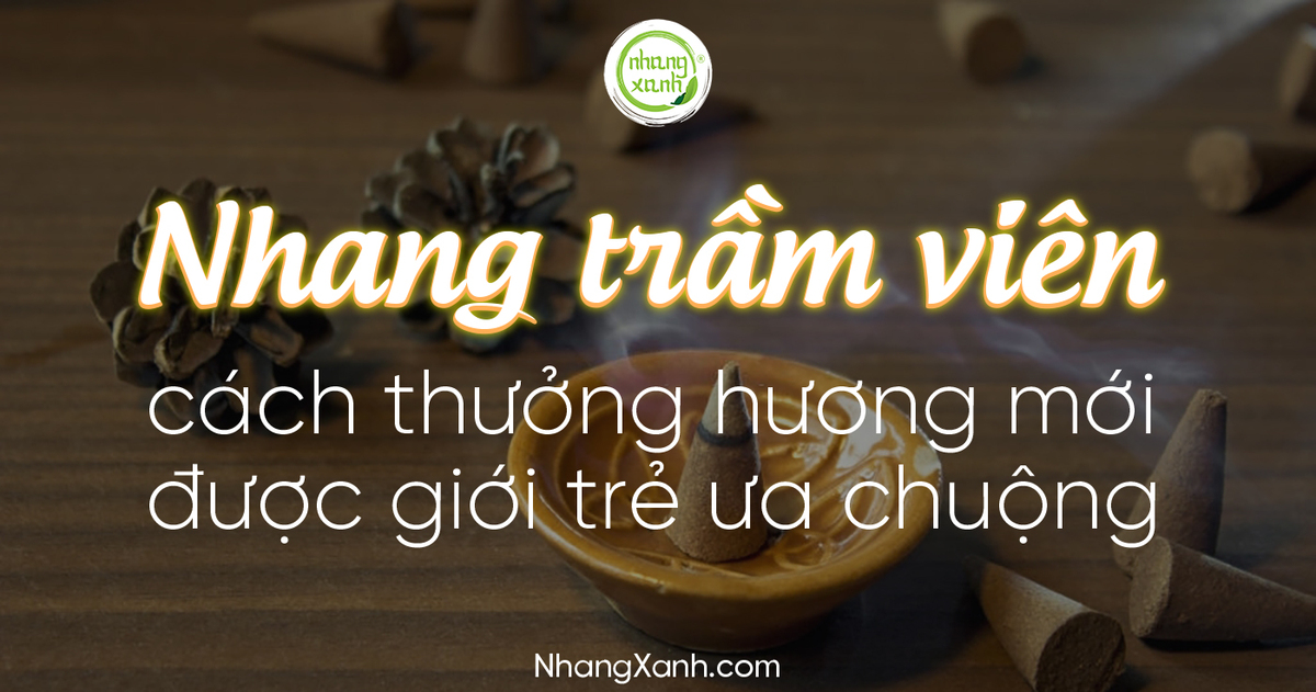 Nhang trầm viên và cách thưởng hương mới mẻ