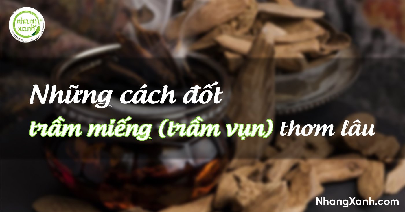 Những cách đốt trầm miếng (trầm vụn) thơm lâu