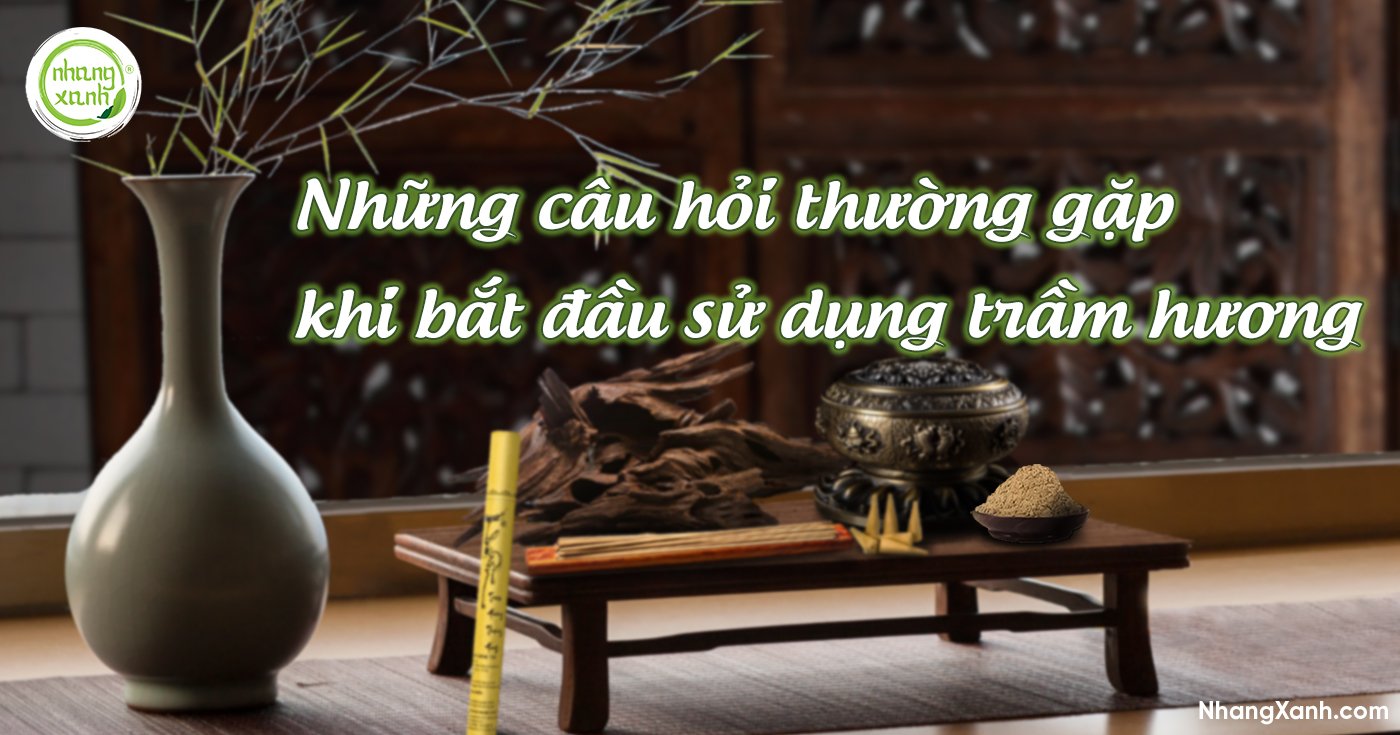 Những câu hỏi thường gặp khi bắt đầu sử dụng trầm hương